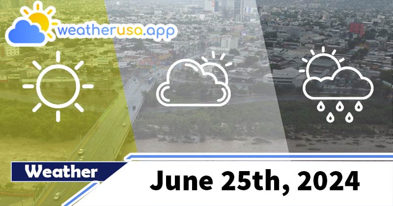 Weather forecast June 25th, 2024
